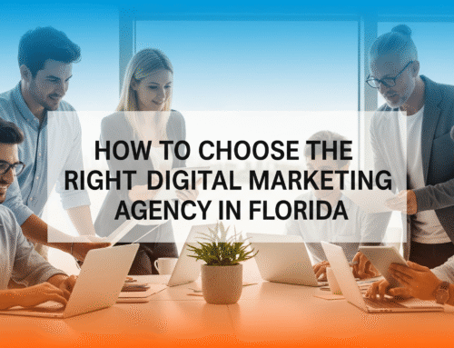 How to Choose the Right Digital Marketing Agency in Florida