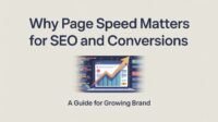 Why Page Speed Matters for SEO and Conversions A Guide for Growing Brand